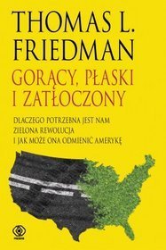 Gorący, płaski i zatłoczony. Dlaczego potrzebna jest nam zielona rewolucja i jak może ona odmienić Amerykę