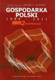 Gospodarka Polski 1990-2011, tom 2. Modernizacja