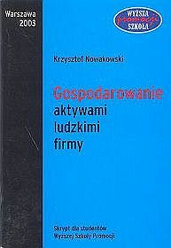 Gospodarowanie aktywami ludzkimi firmy. Od zarządzania kadrami do zarządzania zasobami pracowniczymi