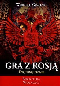 Gra z Rosją do jednej bramki