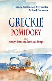 Greckie pomidory, czyli nowy dom na końcu drogi