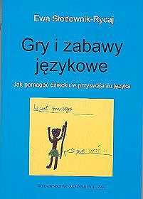 Gry i zabawy językowe. Jak pomagać dziecku w przyswajaniu języka