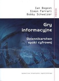 Gry informacyjne. Dziennikarstwo epoki cyfrowej