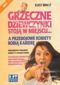 AUDIOBOOK Grzeczne dziewczynki stoją w miejscu a przebojowe kobiety robią karierę