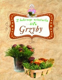 Grzyby Z babcinego notatnika