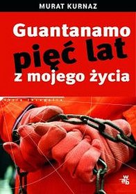 Guantanamo. Pięć lat z mojego życia