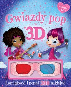 Gwiazdy pop w 3D. Książka z okularami. Łamigłówki i ponad 200 naklejek.