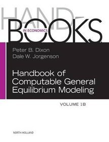 Handbook of Computable General Equilibrium Modeling: Vol 1B