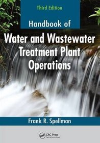 Handbook of Water and Wastewater Treatment Plant Operations, Third Edition