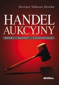 Handel aukcyjny. Rynki, metody, technologie