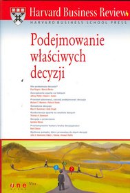 Harvard Business Review. Podejmowanie właściwych decyzji