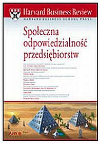 Harvard Business Review. Społeczna odpowiedzialność przedsiębiorstw