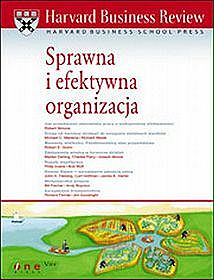 Harvard Business Review. Sprawna i efektywna organizacja