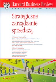 Harvard Business Review. Strategiczne zarządzenie sprzedażą