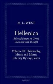 Hellenica: Philosophy, Music and Metre, Literary Byways, Varia Volume III