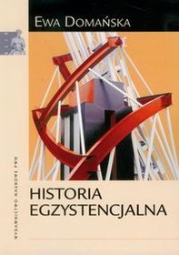 Historia egzystencjalna.Krytyczne studium narratywizmu i humanistyki zaangażowanej