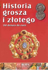 Historia grosza i złotego. Od denara do euro