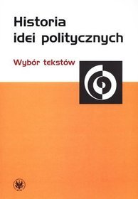 Historia idei politycznych. Wybór tekstów