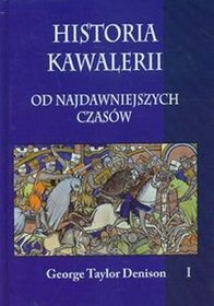 Historia kawalerii od najdawniejszych czasów - tom 1