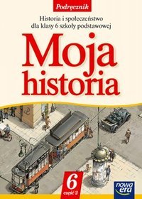 Historia. Moja historia - podręcznik, część 2, klasa 6, szkoła podstawowa