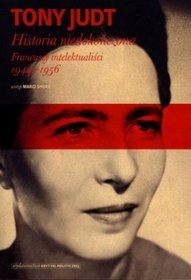 Historia niedokończona. Francuscy intelektualiści 1944-1956