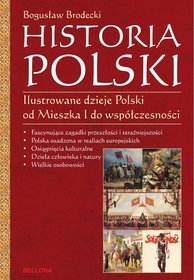 Historia Polski. Ilustrowane dzieje Polski od Mieszka I do współczesności