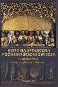 Historia społeczna późnego średniowiecza. Nowe badania. Colloquia IV