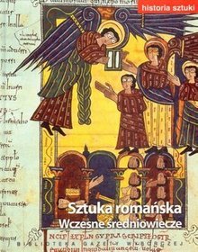 Historia sztuki, tom 4. Sztuka romańska. Wczesne średniowiecze