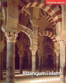 Historia sztuki, tom 5. Bizancjum i islam