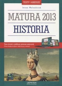 Historia. Testy i arkusze. Matura 2013, szkoła średnia