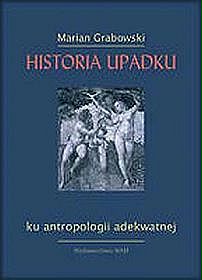 Historia upadku. Ku antropologii adekwatnej