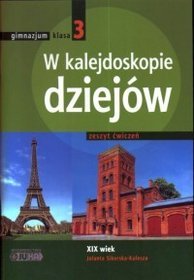 Historia. W kalejdoskopie dziejów. Klasa 3, gimnazjum. Historia. XIX wiek. Zeszyt ćwiczeń