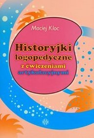 Historyjki logopedyczne z ćwiczeniami artykulacyjnymi