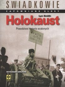 Holokaust. Prawdziwe historie ocalonych
