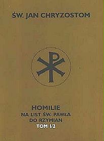 Homilie na list Św. Pawła do Rzymian - tom 1