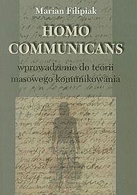 Homo Communicans Wprowadzenie do terorii masowego komunikowania