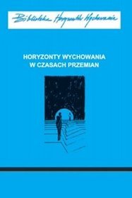 Horyzonty Wychowania W Czasach Przemian