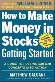 How to make money in stocks getting started: a guide to putting can slim concepts into action