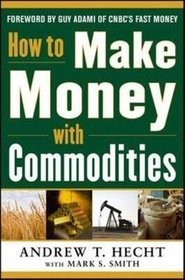 How to Make Money with Commodities