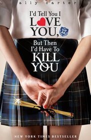I'd Tell You I Love You, But Then I'd Have to Kill You