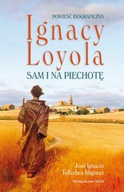 Ignacy Loyola Sam i na piechotę