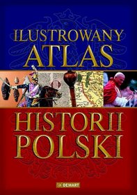 Ilustrowany atlas Historii Polski