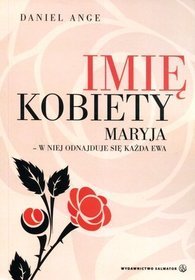 Imię kobiety. Maryja - w niej odnajduje się każda Ewa