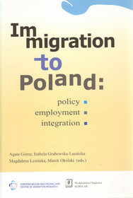 Immigration to Poland.  Policy, Employment, Integration