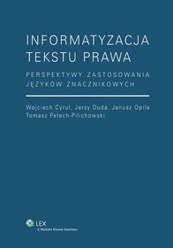 Informatyzacja tekstu prawa. Perspektywy zastosowania języków znacznikowych,