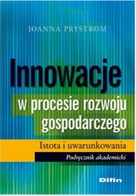 Innowacje w procesie rozwoju gospodarczego. Istota i uwarunkowania