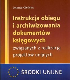 Instrukcja obiegu i archiwizowania dokumentów księgowych związanych z realizacją projektów unijnych