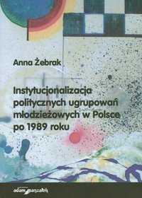 Instytucjonalizacja politycznych ugrupowań młodzieżowych w Polsce po 1989 roku