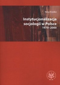 Instytucjonalizacja socjologii w Polsce 1970 - 2000