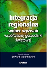 Integracja regionalna wobec wyzwań współczesnej gospodarki światowej